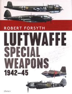 Luftwaffe Special Weapons 1942-45  