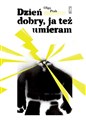 Dzień dobry, ja też umieram - Ptak Olga