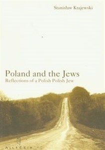 Poland and the Jews Reflections of a Polish Polish Jew 