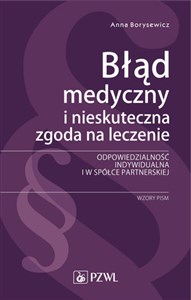 Błąd medyczny i nieskuteczna zgoda na leczenie Odpowiedzialność indywidualna i w spółce partnerskiej. Wzory pism chicago polish bookstore