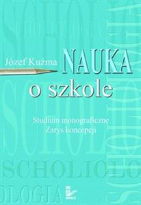 Nauka o szkole Studium monograficzne. Zarys koncepcji  