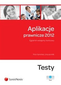 Aplikacje prawnicze 2012 t.2 Egzamin wstępny i końcowy. Testy  