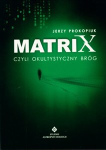 Matrix czyli okultystyczny bróg czyli okultystyczny bróg (ale nie plewiony) books in polish