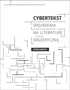 Cybertekst Spojrzenia na literaturę ergodyczną polish usa