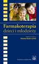 Farmakoterapia dzieci i młodzieży Polish bookstore
