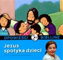 Opowieści biblijne. Tom 13. Jezus spotyka dzieci (książka + CD) 