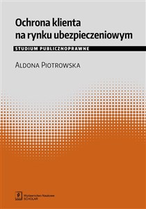 Ochrona klienta na rynku ubezpieczeniowym Studium publicznoprawne Polish bookstore