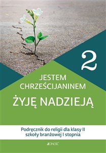 Katechizm 2 Jestem chrześcijaninem Żyję nadzieją Podręcznik do religii dla klasy II szkoły branżowej I stopnia Szkoła branżowa to buy in USA