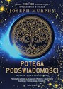 Potęga podświadomości Nowe wydanie uzupełnione  