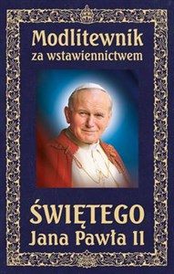 Modlitewnik za wstawiennictwem Świętego Jana Pawła II Oprawa twarda skóropodobna, wersja ekskluzywna in polish