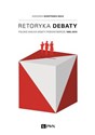 Retoryka debaty Polskie wielkie debaty przedwyborcze 1995-2010 