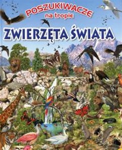 Poszukiwacze na tropie Zwierzęta świata Polish Books Canada