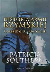 Historia Armii Rzymskiej 753 przed Chr. - 476 po Chr. Polish bookstore