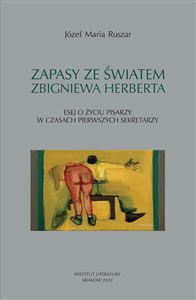 Zapasy ze światem Zbigniewa Herberta Esej o życiu pisarzy w czasach pierwszych sekretarzy books in polish