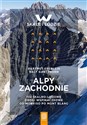 Alpy Zachodnie 102 skalno-lodowe drogi wspinaczkowe od Monviso po Mont Blanc  