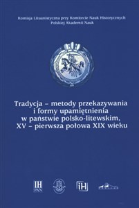 Tradycja-metody przekazywania i formy upamiętnienia w państwie polsko-litewskim, XV-pierwsza połowa 