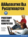 Podstawy obsługi komputera AAAbsolutnie dla początkujących - Michael Miller  