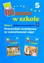 Razem w szkole 1 Przewodnik metodyczny ze scenariuszami zajęć część 5 Edukacja wczesnoszkolna Polish bookstore