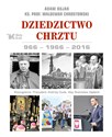 Dziedzictwo Chrztu 966-1966-2016 - Adam Bujak, Waldemar Chrostowski