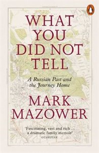 What You Did Not Tell A Russian Past and the Journey Home  