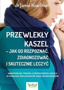 Przewlekły kaszel - jak go rozpoznać, zdiagnozować i skutecznie leczyć Bookshop