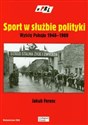 Sport w służbie polityki Wyścig Pokoju 1948-1989 - Polish Bookstore USA