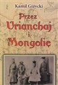 Przez Urianchaj i Mongolię Wspomnienia z lat 1920-1921 - Kamil Giżycki Bookshop