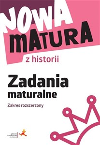 Nowa matura z historii Zadania maturalne Zakres rozszerzony  