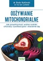 Odżywianie mitochondrialne Jak powstrzymać wolne rodniki, choroby cywilizacyjne i starzenie się books in polish