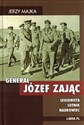 Generał Józef Zając Legionista Lotnik Naukowiec - Jerzy Majka