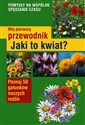 Mój pierwszy przewodnik Jaki to kwiat? Poznaj 50 gatunków naszych roślin - Ursula Stichmann-Marny