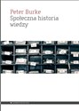 Społeczna historia wiedzy - Peter Burke