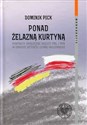 Ponad żelazną kurtyną Kontakty społeczne między PRL i RFN w okresie detente i stanu wojennego Polish Books Canada