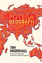 Potęga geografii czyli jak będzie wyglądał w przyszłości nasz świat - Tim Marshall