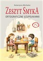 Ortograficzne uzupełnianki. Zeszyt Smyka  online polish bookstore