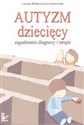 Autyzm dziecięcy. Zagadnienia diagnozy i terapii  