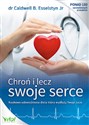 Chroń i lecz swoje serce Naukowo udowodniona dieta która wydłuży Twoje życie bookstore