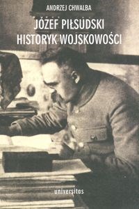Józef Piłsudski Historyk wojskowości in polish