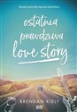 Ostatnia prawdziwa love story - Brendan Kiely