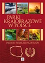Parki krajobrazowe w Polsce Piękno polskiej przyrody Canada Bookstore