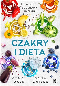 Czakry i dieta Klucz do zdrowia i harmonii Polish bookstore