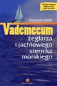 Vademecum żeglarza i jachtowego sternika morskiego - Polish Bookstore USA