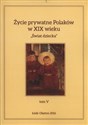 Życie prywatne Polaków w XIX wieku Tom 5 Świat dziecka buy polish books in Usa