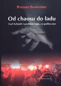 Od chaosu do ładu Carl Schmitt i problem tego, co polityczne. to buy in Canada