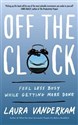 Off the Clock: Feel Less Busy While Getting More Done to buy in USA
