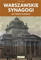 Warszawskie synagogi Na tropie tajemnic polish books in canada