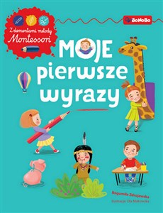 Moje pierwsze wyrazy Ćwiczenia z elementami metody Montessori  