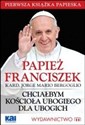 Chciałbym Kościoła ubogiego dla ubogich - Jorge Mario Bergoglio