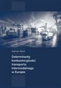 Determinanty konkurencyjności transportu intermodalnego w Europie bookstore