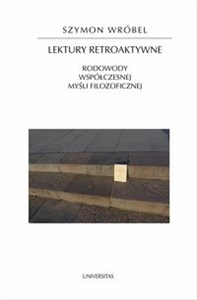 Lektury retroaktywne Rodowody współczesnej myśli filozoficznej polish usa